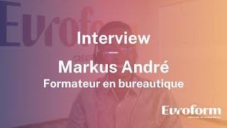 Interview Markus, formateur bureautique