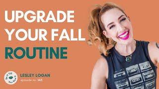 Ep 145: Fall Routines, Prioritizing Yourself, & Mindset (Lesley Logan Solo) | Be It Till You See It