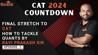 CAT 2024 COUNTDOWN || EPISODE - 1 || BEST STRATEGY ON HOW TO TACKLE QUANTS BY RAVI PRAKASH ||