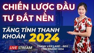 CHIẾN LƯỢC ĐẦU TƯ ĐẤT NỀN TĂNG TÍNH THANH KHOẢN NĂM 2024