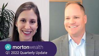 Q1 2022 Quarterly Update | The Better Investor Series | Morton Wealth