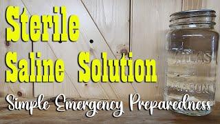 DIY Sterile Saline Solution ~ A must have for Emergency Preparedness