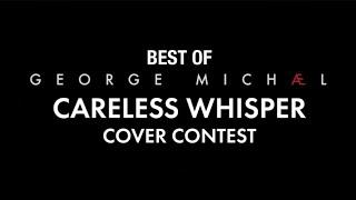 BEST OF | George Michael - Careless Whisper | COVER CONTEST COMPILATION