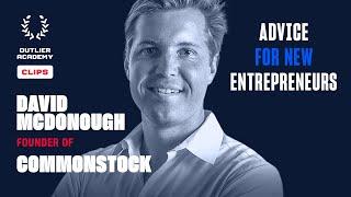 David McDonough of Commonstock – Advice for New Entrepreneurs – Outlier Academy