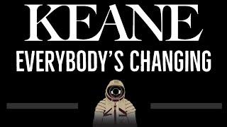 Keane • Everybody's Changing (CC)  [Karaoke] [Instrumental Lyrics]