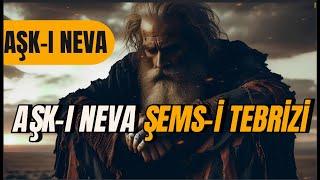 AŞKI NEVA I Şems-i Tebrizi