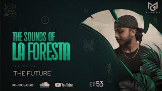 THE SOUNDS OF LA FORESTA EP53 - THE FUTURE