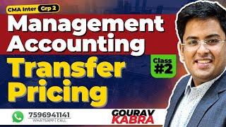 CMA Inter - Management Accounting | Class 3 | Transfer Pricing | MA | Gourav Kabra