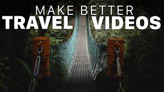 How To Make Better Travel Videos! 6 BASIC TIPS for Beginners.