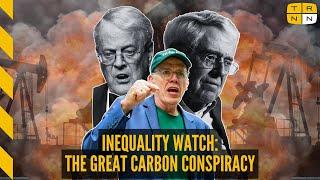 Bill McKibben: The simple truth carbon billionaires are hiding from you | Inequality Watch