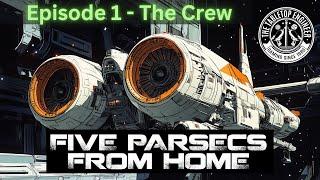 Five Parsecs from Home - Episode 1 - The Crew