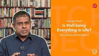 Is Well-being Everything in Life? | Life & Death | Neil Vimalkumar - Speaker & Ministry Director