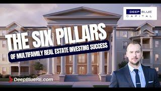 The 6 Pillars of Multifamily Real Estate Investing Success!