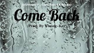 KeyMelody x Caylo Rass x Kiddy kay - Come back (prod by Young Kay)