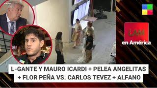 L-Gante e Icardi + Pelea angelitas + Flor Peña vs. Carlos Tevez #LAM | Programa completo (28/02/25)