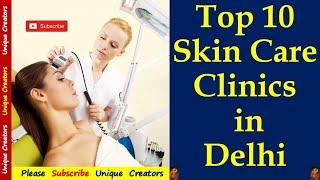 Top 10 Best Skin Care Clinics (Dermatology) in Delhi |Unique Creators|