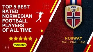 Top 5 best rated norwegian football players of all time️ #bestfootballplayers #norway #football