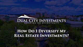 How do I Diversify My #realestateinvestment? | Dual City Investments