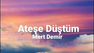 Mert Demir - Ateşe Düştüm (Sözleri/Lyrics) Şarkı Sözleri