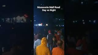 Mussoorie Mall Road Day vs Night #youtube #dehradun #mussoorie