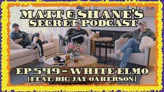 Ep 549 - White Elmo (feat. Big Jay Oakerson)