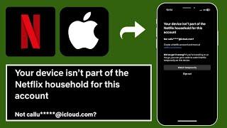 How To Fix Your Device isn't Part Of The Netflix Household For This Account