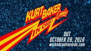 Kurt Baker Combo NEW ALBUM "IN ORBIT" TO BE RELEASED ON WICKED COOL RECORDS!