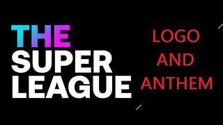 new Ø The Super League Ø LOGO and ANTHEM