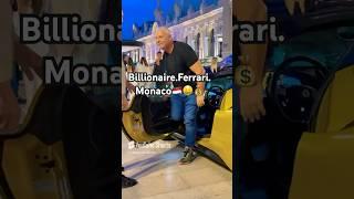 Billionaire Ferrari Monaco#monaco #billionaire #luxury