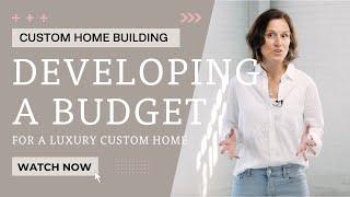 Developing a Budget for a Luxury Custom Home!