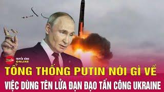 Tin tức 24h mới. Tin tối 22/11: Ông Putin lên tiếng sau đòn tấn công tên lửa siêu vượt âm của Nga