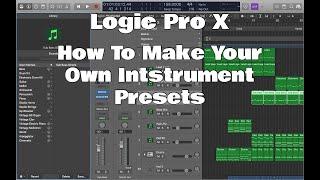 Logic Pro X - How To Make Instrument Presets