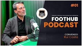 RUI COSTA - FootHub Podcast | Ep. #01