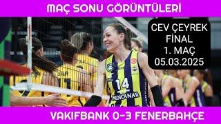 Maç Sonu Görüntüleri Vakıfbank 0-3 Fenerbahçe Medicana Cev Şampiyonlar Ligi Çeyrek Final 1. Maçı