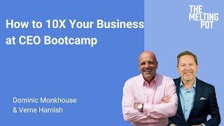 10X Your Business at CEO Bootcamp | With Verne Harnish & Dominic Monkhouse