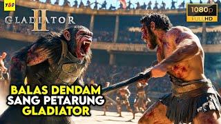 Ketika Petarung Gladiator Tak Terkalahkan Melawan Pemerintah Roma - ALUR CERITA FILM Gladiator 2