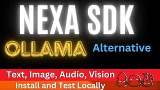 Nexa SDK - Ollama Alternative - Install Locally for Text, Vision, TTS Models