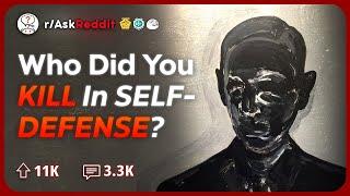 People Who've Killed in Self Defense, What Happened? | Reddit Stories