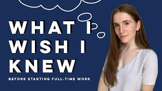 WHAT I WISH I KNEW BEFORE STARTING FULL-TIME WORK | Big 4 Full-Time Consulting