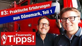 #3: Praktische Erfahrungen aus Dänemark, Teil 1 - Feuerwehr-Tipps!