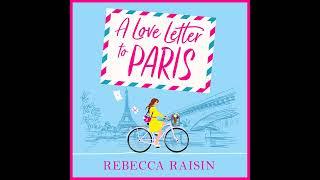 Rebecca Raisin - Love Letter to Paris - A BRAND NEW Parisian summer romance