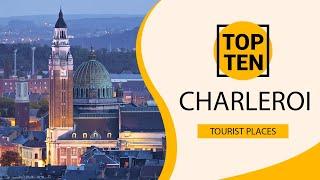 Top 10 Best Tourist Places to Visit in Charleroi | Belgium - English