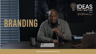 Ideas That Matter | Vusi Thembekwayo | Episode Title: Branding