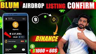 BLUM LISTING CONFIRM ON BINANCE || BLUM AIRDROP UPDATE || BLUM LISTING NEWS || BLUM LISTING UPDATE