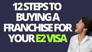 12 Steps to Buying a Franchise For Your E2 Visa