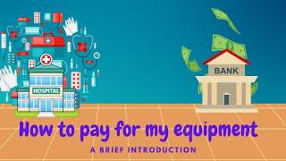 How to pay for my equipment - A brief introduction