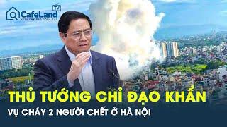Thủ tướng chỉ đạo khẩn điều tra vụ căn nhà 4 tầng phát nổ “như bom” rồi bốc cháy, 2 người chết