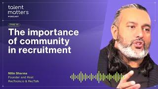 EP302 | The importance of community in recruitment | W/ Nitin Sharma