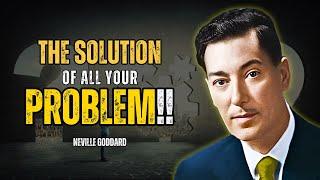 The Solution Of All Your Problem: Solve All Your Problems In Life - Neville Goddard Motivation