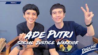 DISKAS EPISODE 35 - ADE PUTRI : SOCIAL JUSTICE WARRIOR